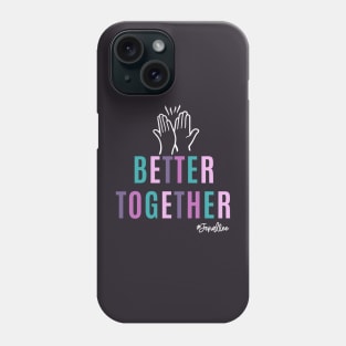 Better Together with White Phone Case