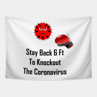 Stay Back 6 Ft To Knockout The Coronavirus Tapestry