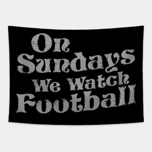 On Sunday We Watch Football ~ American Football Lover Tapestry