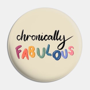 Chronically Fabulous Pin