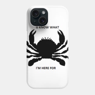 U KNOW WHAT I'M HERE FOR Phone Case