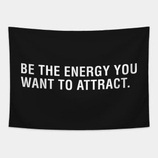 Be The Energy You Want To Attract Tapestry