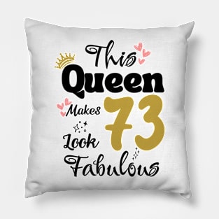 This Queen Makes 73 Look Fabulous 73Th Birthday Pillow