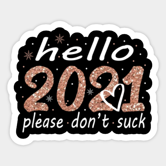 >Hello 2021 Happy New Year 2021 Goodbye 2020 Gift For New Year 2021 Hello 2021 Sticker Teepublic