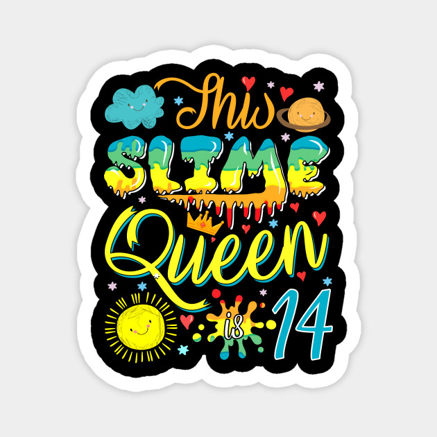 Slime Queen Crown Birthday 14th Gift For Girls 14 Years Old Cute Slime Birthday Gift Idea Magnet Teepublic