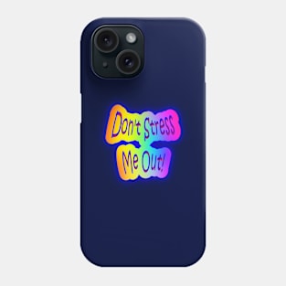 Don't Stress Me Out! Neon Rainbow Words Phone Case