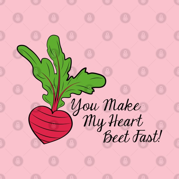 You Make My Heart Beet Fast! by Sarah Butler