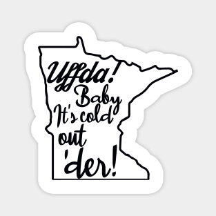 Uffda! Baby It's Cold Out Der! - Outline Magnet