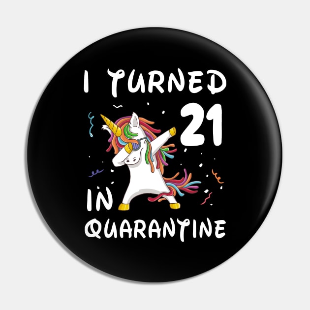 I Turned 21 In Quarantine Pin by Sincu