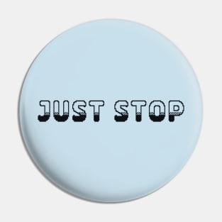 Just Stop Classic Video Game Graphic Black Pin