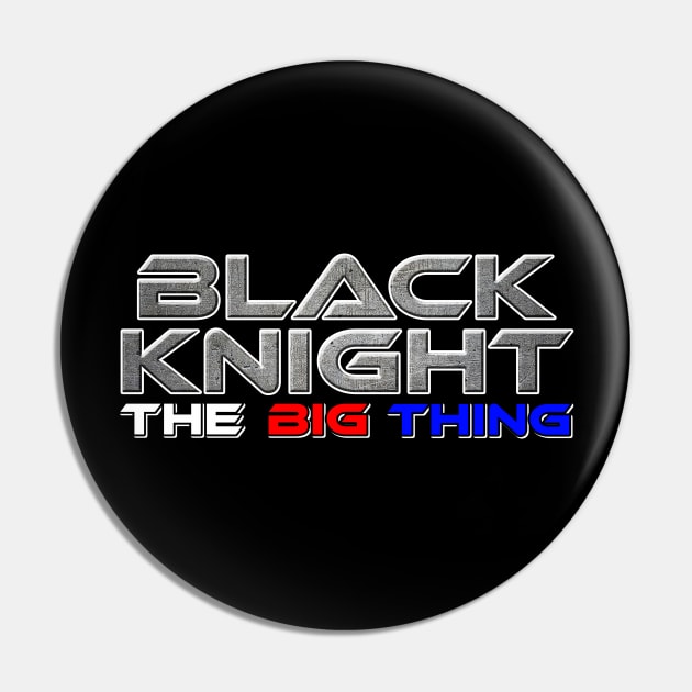 THE BLACK KNIGHT Pin by The Big Thing (KH Channel)