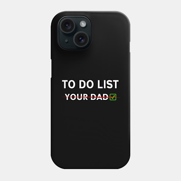 to do list you dad Phone Case by JayD World