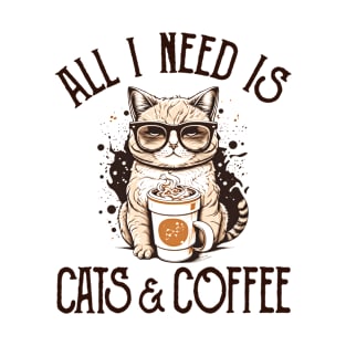 All I Need is Cats and Coffee Cat Lovers Coffee Lovers Gift Idea T-Shirt