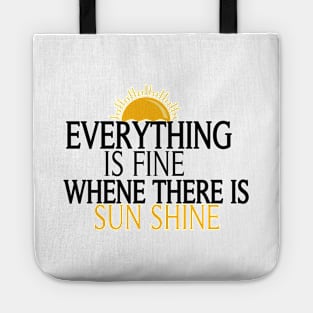 Everything Is Fine When There Is Sunshine, , Summer Vacation Tee, Sun Shine Tee, Funny Mom Tee Tote