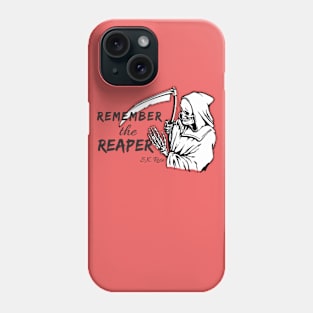 Remember the Reaper Phone Case