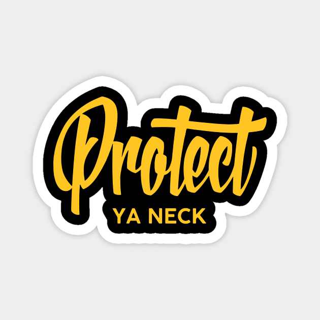 Protect Ya Neck 2 Magnet by Jennifer Bourbonnais