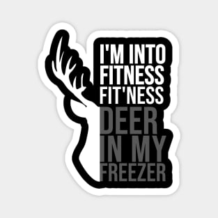 I'm Into Fitness Fit'Ness Deer In My Freezer Funny Hunter Magnet