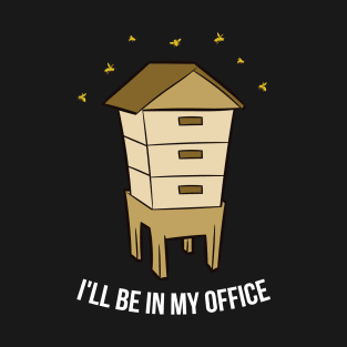 Funny Bee Lover I'll Be In My Office T-Shirt