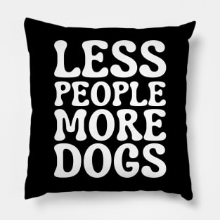 Less People More Dogs Pillow