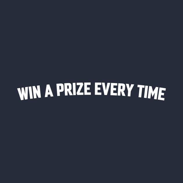 WIN A PRIZE EVERY TIME by LOS ALAMOS PROJECT T