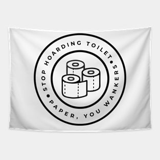 Stop Hoarding Toilet Paper CoronaVirus Tapestry