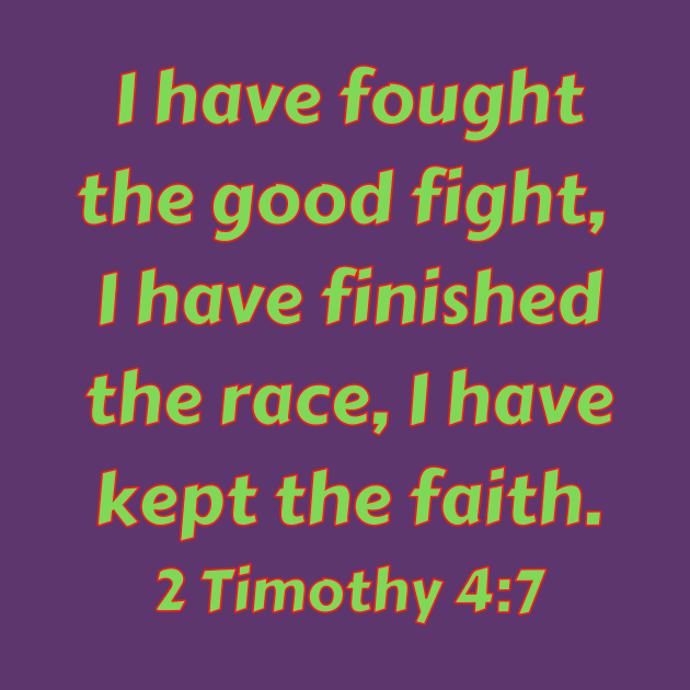 Bible Verse 2 Timothy 4:7 by Prayingwarrior