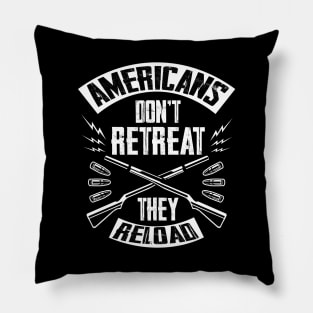 Americans Don't Retreat They Reload Pillow
