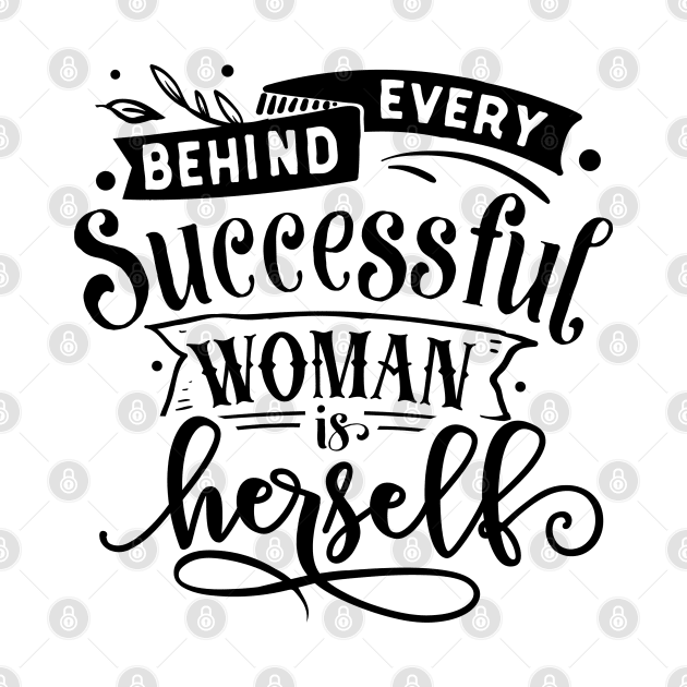 Behind every successful woman is herself by bob2ben