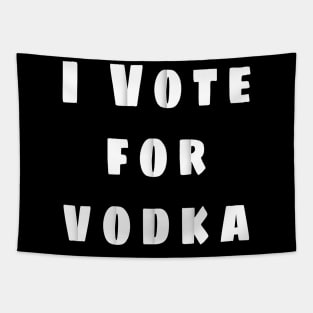 i vote for vodka Tapestry