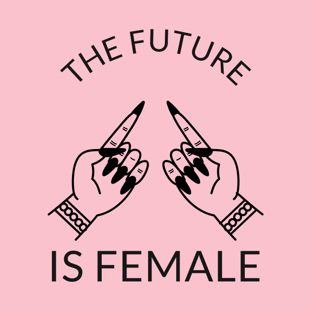 The Future Is Female girl power feminism feminist by Tip Top Tee's