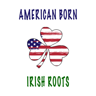 American Born Irish Roots Shamrock with american flag T-Shirt