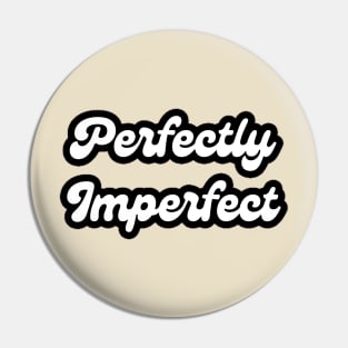 Perfectly Imperfect Pin