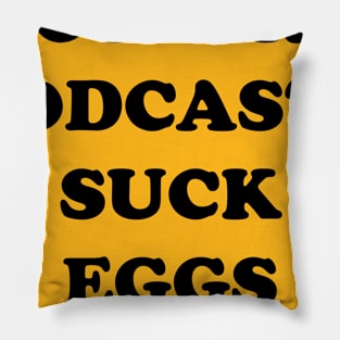 SUCK EGGS Pillow