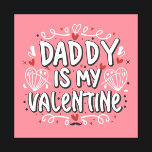 Valentine's Day  Daddy is my valentine love father T-Shirt