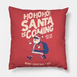 Santa Claus Is Coming - Funny Santa Christmas Gift Pillow