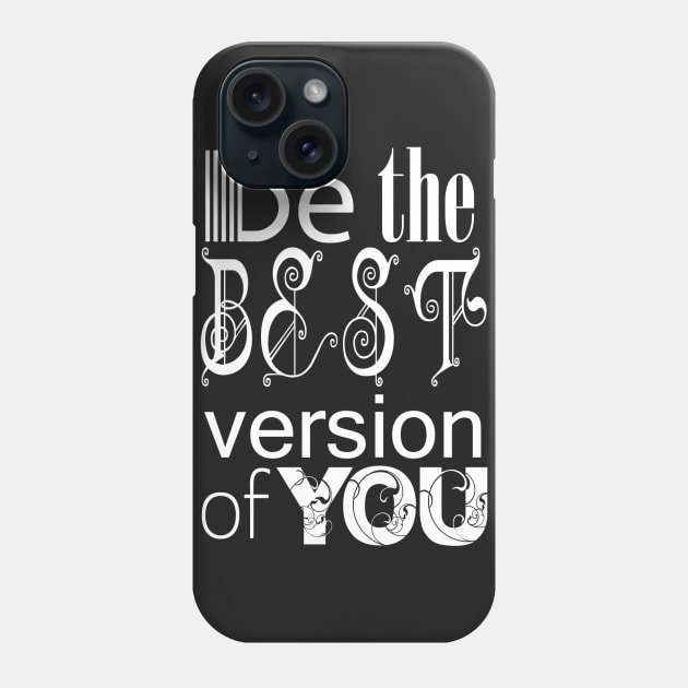 Be the Best Version of You Phone Case by Girona