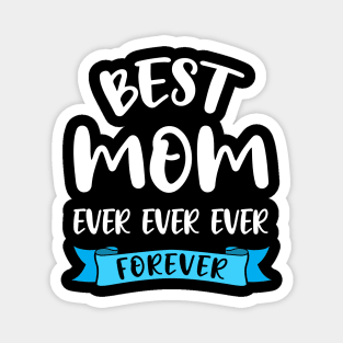 Best Mom Ever Shirt Birthday Mama - Mothers Day Gift Magnet