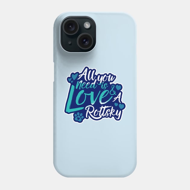 All You Need Is Love And A Rottsky Phone Case by Shopparottsky