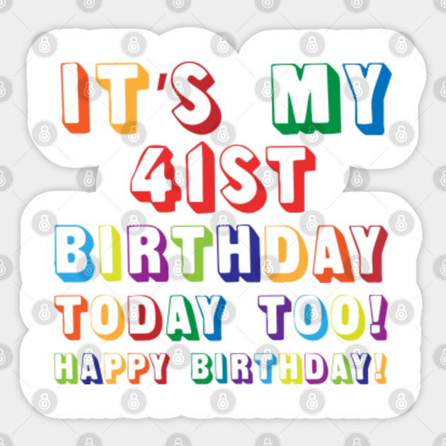 Intensief Rimpelingen Regeringsverordening It's My 41ST Birthday Happy Birthday! - 41st Birthday Gift - Sticker |  TeePublic