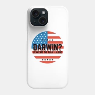 Darwin? Let Me the F Alone Let's Go Darwin Funny Phone Case