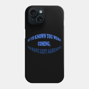 If I'd known Phone Case