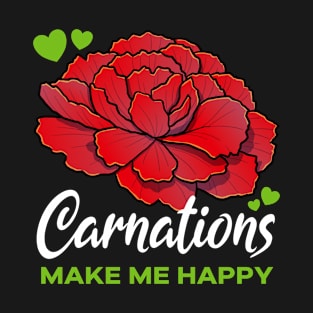 Carnations make me Happy flower T-Shirt