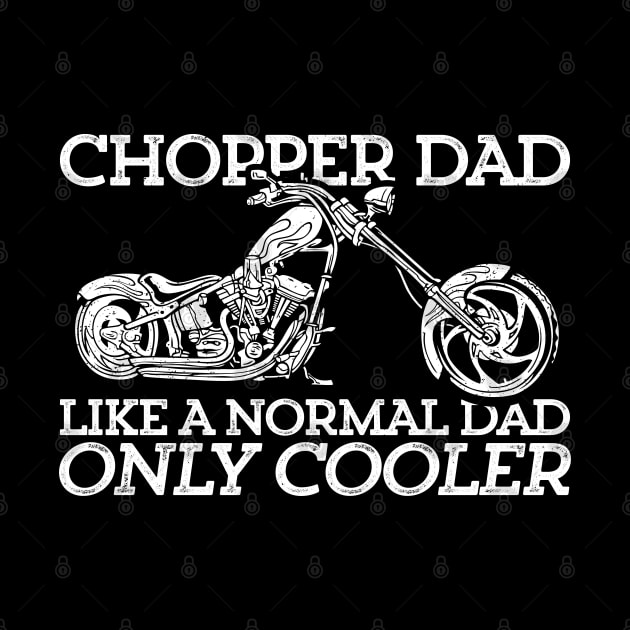 Chopper Dad Like A Normal Dad Only Cooler by EPDROCKS