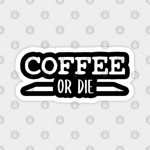 Coffee or Die shirt - Skull shirt - coffee shirt - funny shirt - boyfriend gift - yoga shirt - punk shirt - skeleton shirt - coffee or Death Magnet by NouniTee