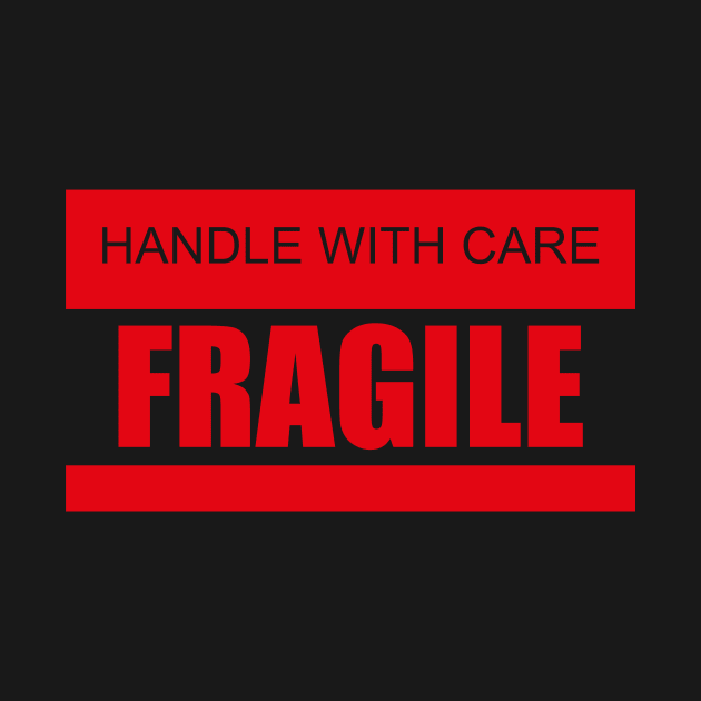 Handle with care - Fragile by Shirtbubble