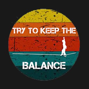 Try To Keep The Balance Slackline T-Shirt