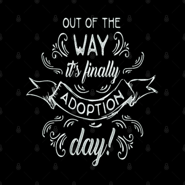 Adoption Awareness Out of the Way Its Finally Adoption Day by familycuteycom