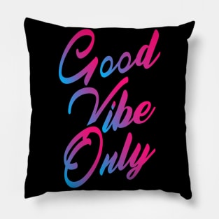 Good vibe only Pillow