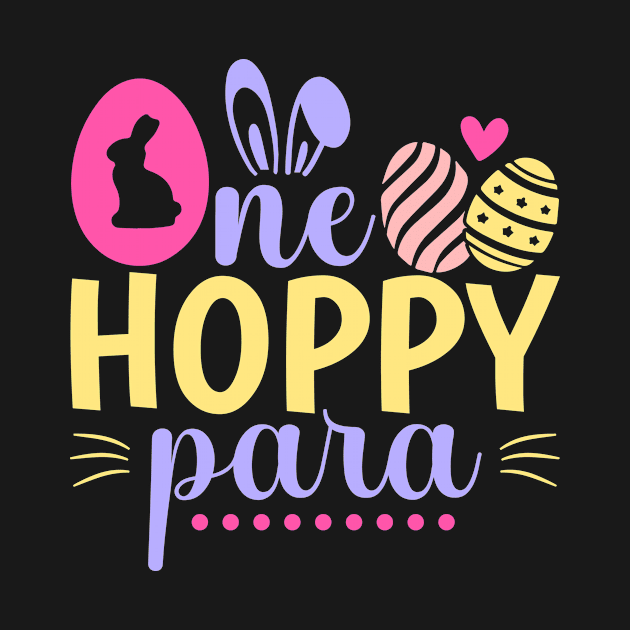 One Hoppy Para Paraprofessional Easter Easter Teacher by ProArts