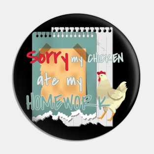 Funny My Chicken Ate My Homework Kids Teacher Educator Gift Pin